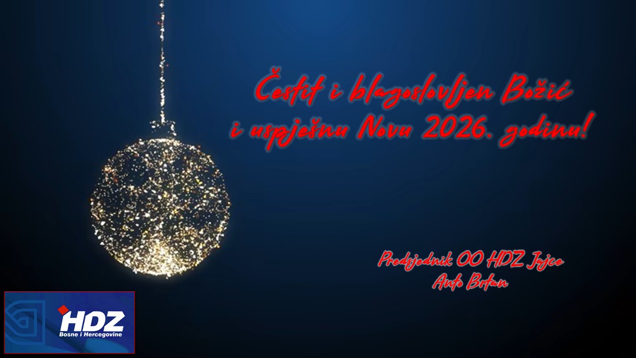 Božićna i Novogodišnja čestitka Predsjednika OO HDZ Jajce